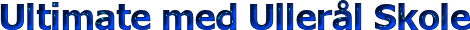 Ultimate med Uller�l Skole